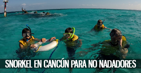 Snorkel en Cancún para No Nadadores